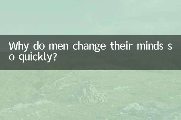 Why do men change their minds so quickly?