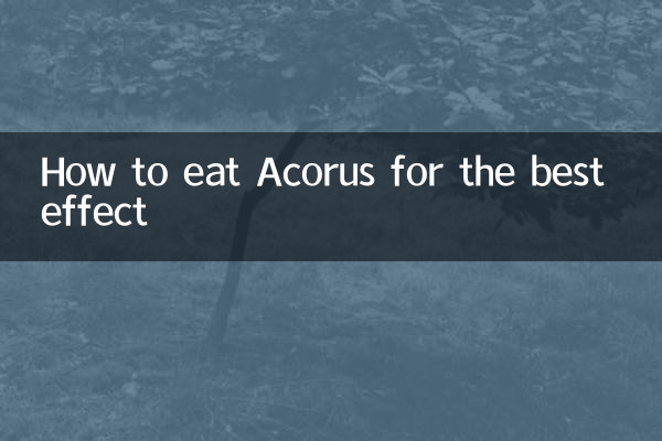 Como comer Acorus para obter o melhor efeito