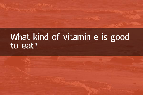 What kind of vitamin e is good to eat?