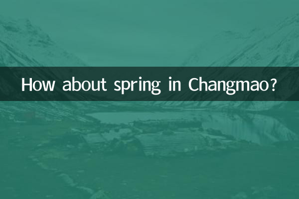 ¿Qué tal la primavera en Changmao?