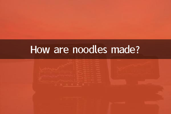 How are noodles made?
