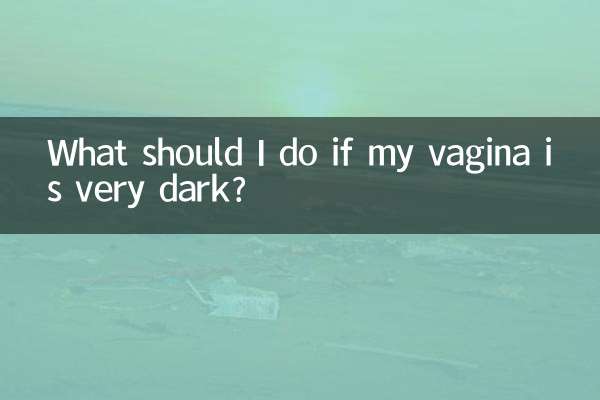 Was soll ich tun, wenn meine Vagina sehr dunkel ist?