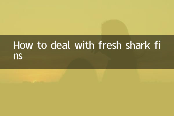 Como lidar com barbatanas de tubarão frescas