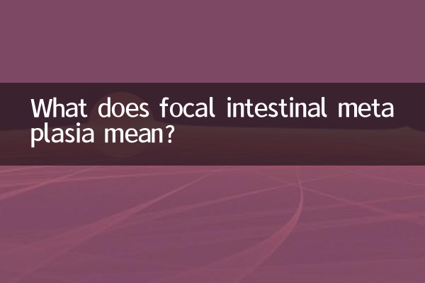 ¿Qué significa metaplasia intestinal focal?