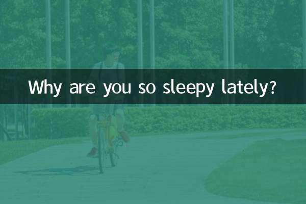 Why are you so sleepy lately?