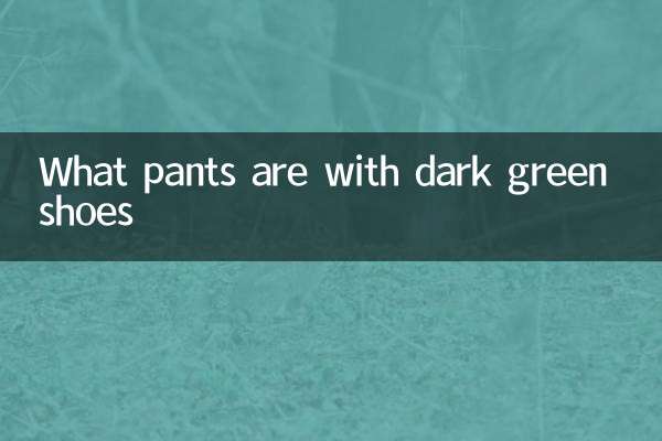 Welche Hosen sind mit dunkelgrünen Schuhen?