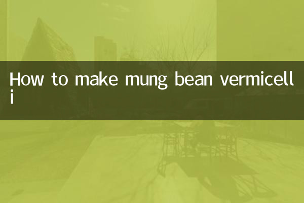 How to make mung bean vermicelli