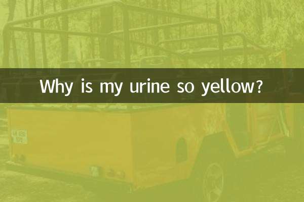 Why is my urine so yellow?