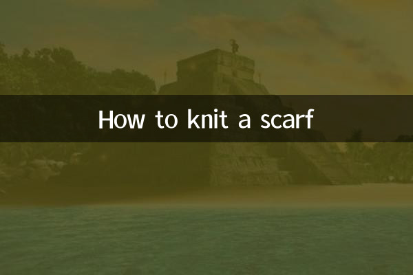 Comment tricoter une écharpe