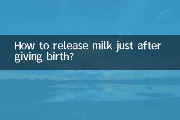 How to release milk just after giving birth?