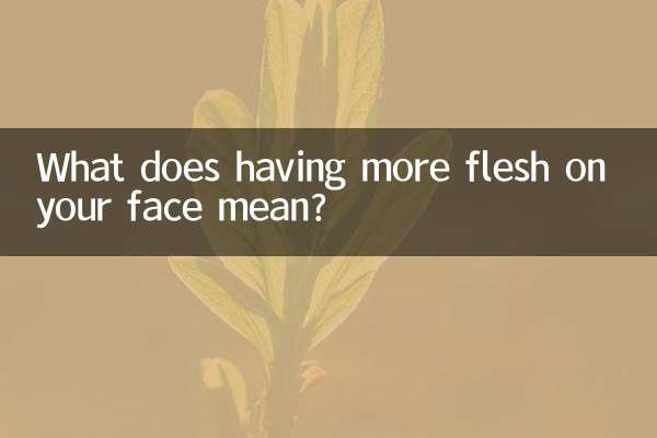 Que signifie avoir plus de chair sur le visage ?