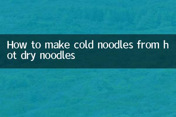 How to make cold noodles from hot dry noodles