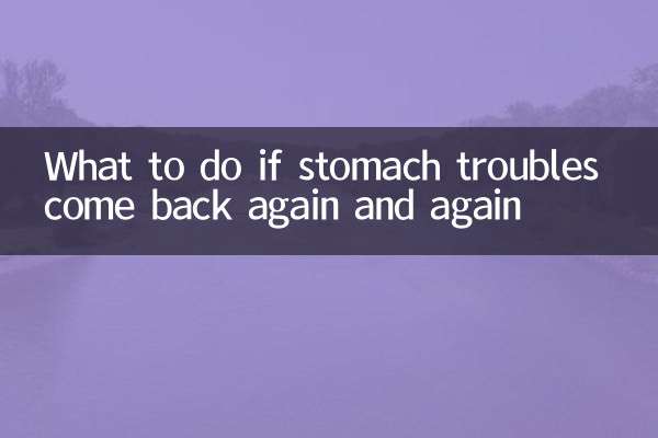 Que faire si les maux d'estomac reviennent encore et encore