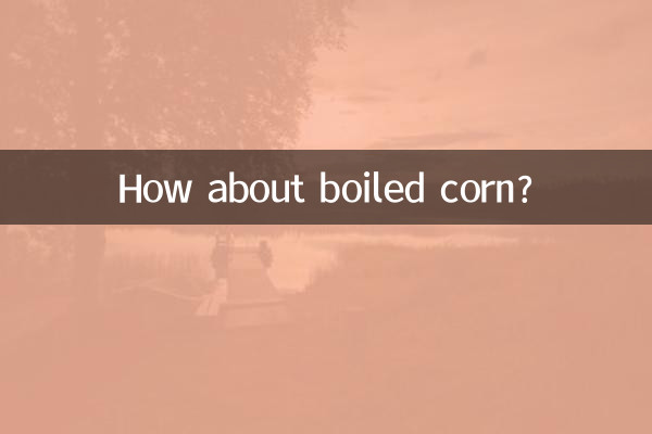 How about boiled corn?