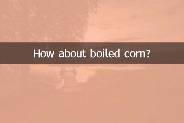 How about boiled corn?