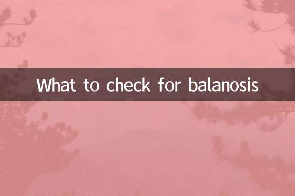 What to check for balanosis