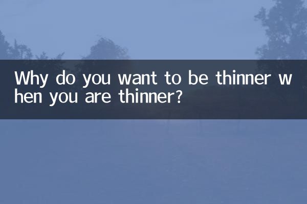 Why do you want to be thinner when you are thinner?