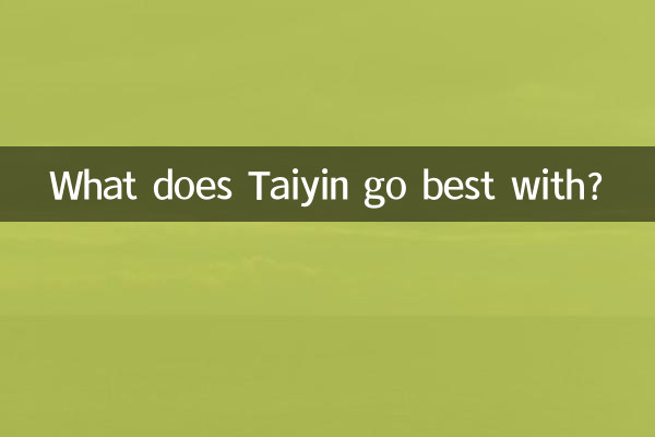 What does Taiyin go best with?