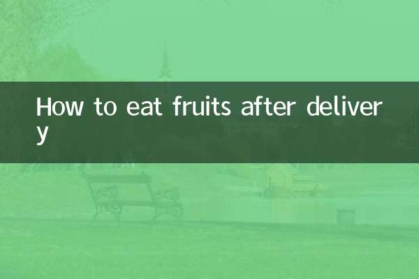How to eat fruits after delivery