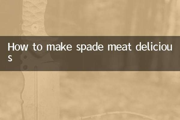 How to make spade meat delicious