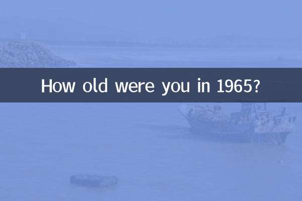 How old were you in 1965?