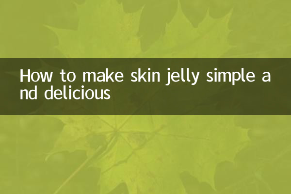 How to make skin jelly simple and delicious