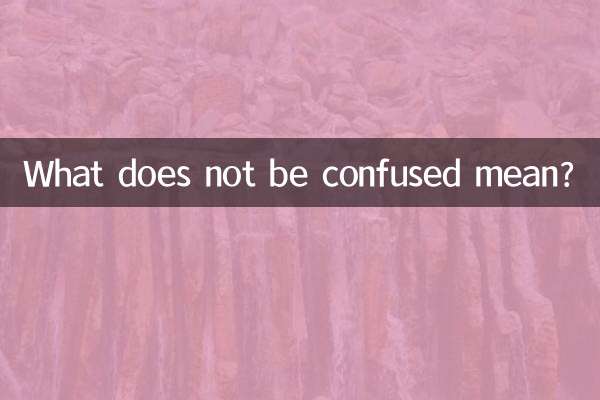 What does not be confused mean?