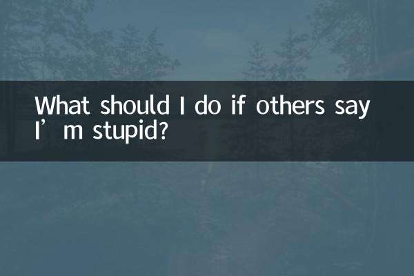 What should I do if others say I’m stupid?