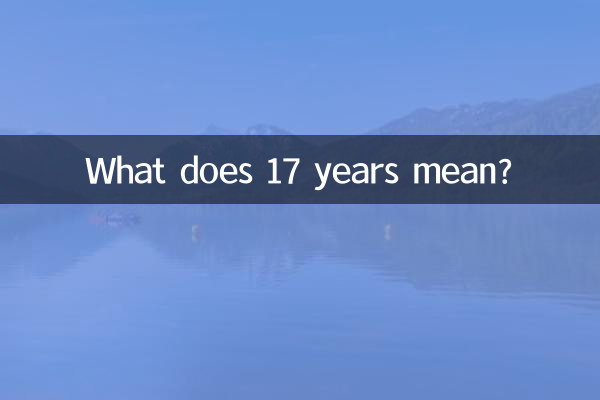 Que signifie 17 ans ?