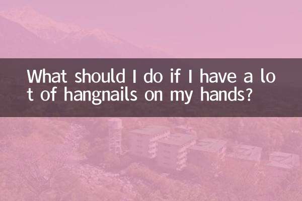 Que dois-je faire si j’ai beaucoup d’ongles sur les mains ?