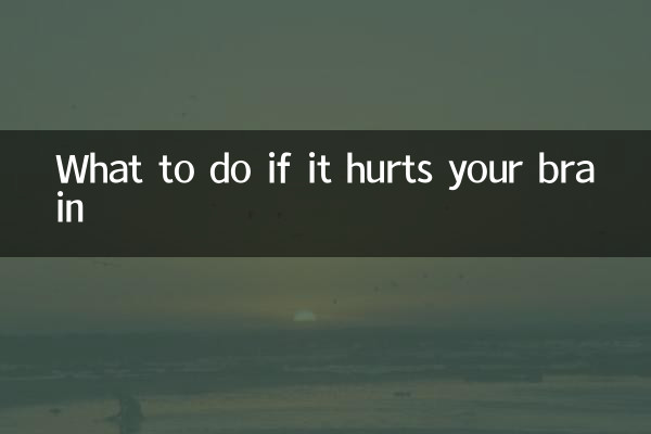 What to do if it hurts your brain