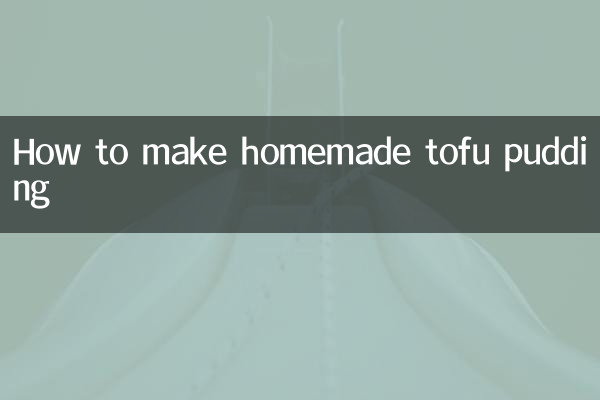 How to make homemade tofu pudding