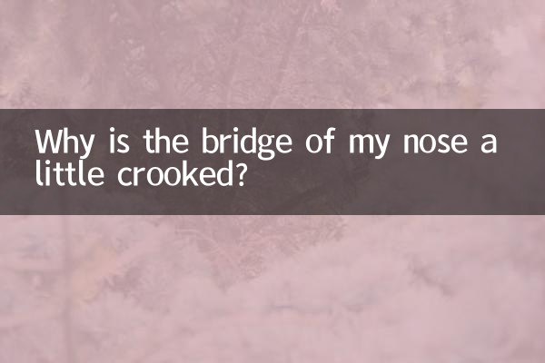 Why is the bridge of my nose a little crooked?