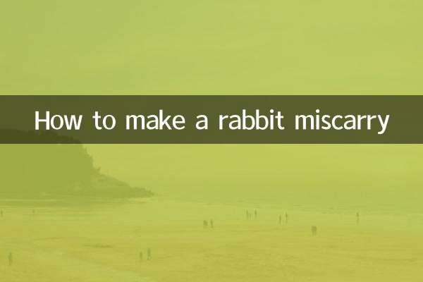 How to make a rabbit miscarry