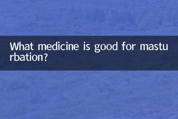 Quale medicina è buona per la masturbazione?