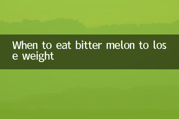 When to eat bitter melon to lose weight