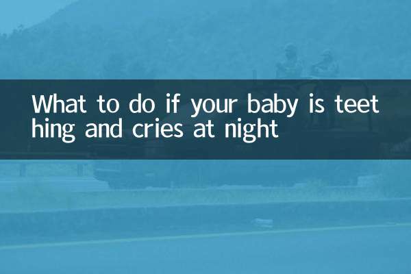 What to do if your baby is teething and cries at night