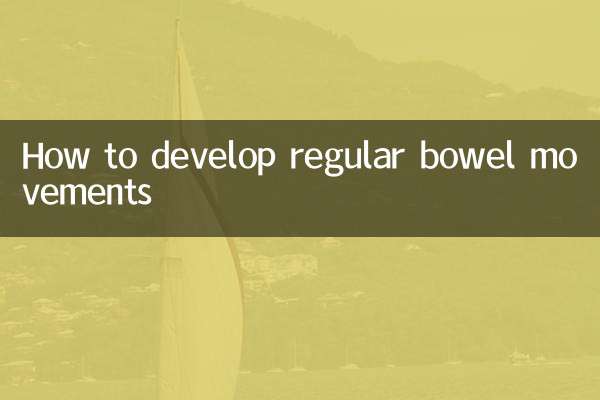 How to develop regular bowel movements