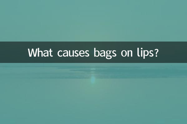 O que causa bolsas nos lábios?