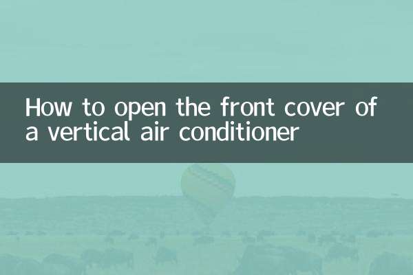 Comment ouvrir le capot avant d'un climatiseur vertical