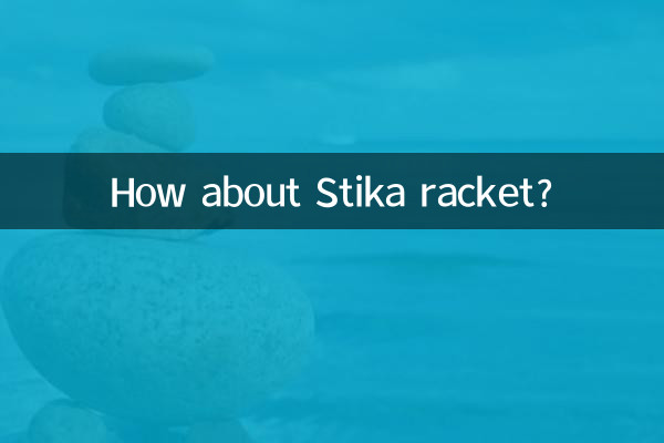 Et la raquette Stika ?