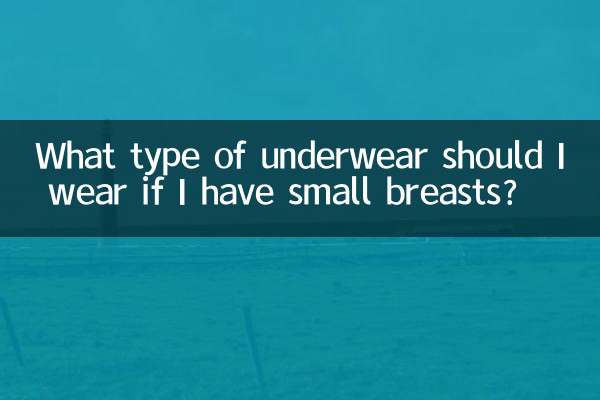 What type of underwear should I wear if I have small breasts?