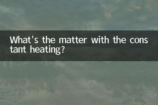 What's the matter with the constant heating?