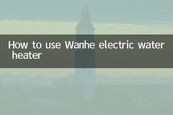Comment utiliser le chauffe-eau électrique Wanhe