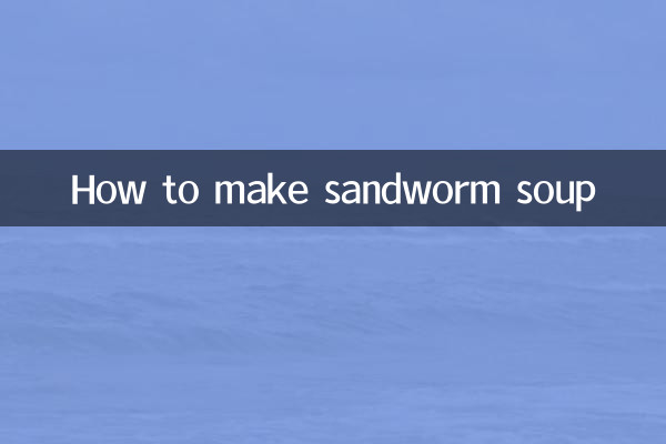 How to make sandworm soup