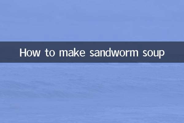 How to make sandworm soup