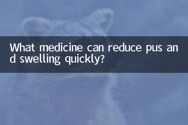 What medicine can reduce pus and swelling quickly?
