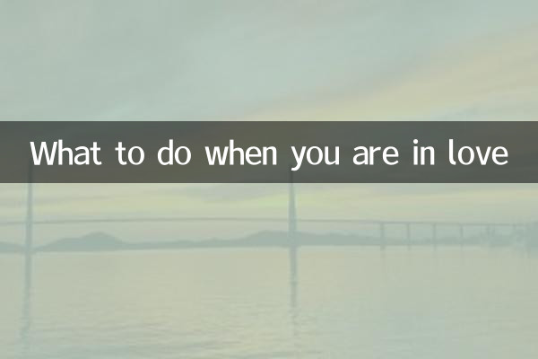 What to do when you are in love