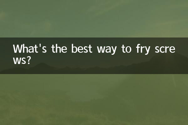 What's the best way to fry screws?