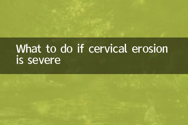 Was tun, wenn die Erosion des Gebärmutterhalses schwerwiegend ist?